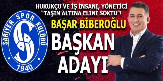 Başar Biberoğlu Sarıyer Spor Kulübü’nde Başkanlığa Adaylığını Açıkladı!