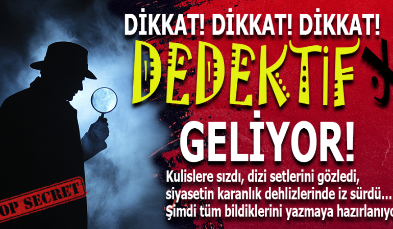 DİKKAT! DEDİKODULARIN ARDINDAKİ O GİZEMLİ İSİM GELİYOR