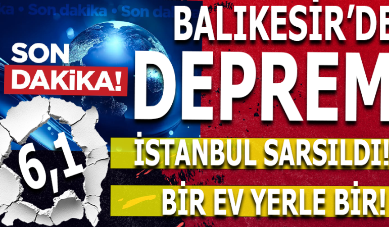 Balıkesir’de 6.1 Büyüklüğünde Deprem! İstanbul ve Çevre İller de Sarsıldı.1 can kaybı var. 4 kişi kurtarıldı..