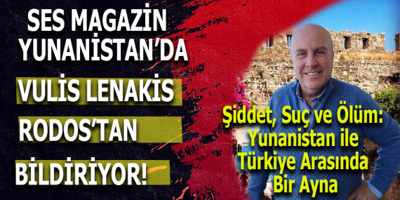 Şiddet, Suç ve Ölüm: Yunanistan ile Türkiye Arasında Bir Ayna
