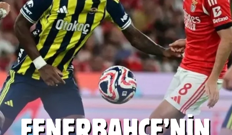 FENERBAHÇE’NİN DEVLER LİGİ YOLUNDAKİ SON RAKİBİ BENFİCA