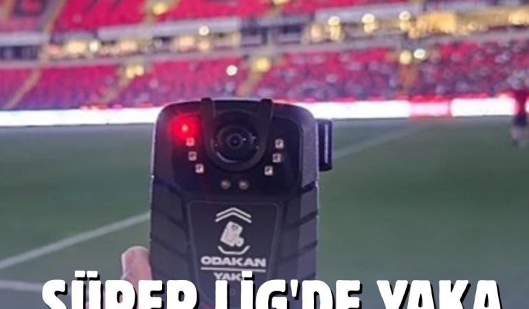 Süper Lig ve 1. Lig’de Yaka Kamerası Dönemi Başladı