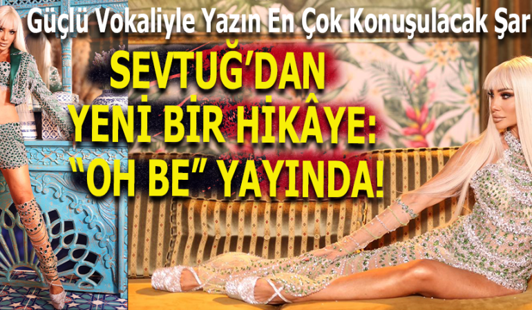 SEVTUĞ’DAN YENİ BİR HİKÂYE: “OH BE” YAYINDA!