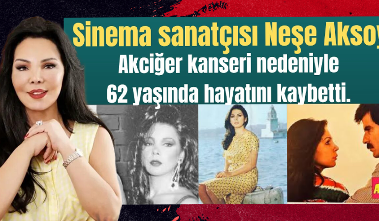 Yeşilçam’ın Sevilen Yüzü Neşe Aksoy Hayatını Kaybetti