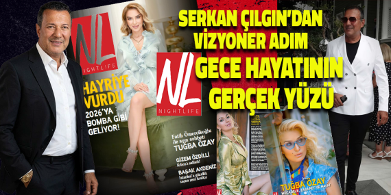 GECE HAYATININ YENİ YÜZÜ: EĞLENCENİN SINIRLARINI ZORLAYAN SERKAN ÇILGIN’IN VİZYONER YAKLAŞIMI